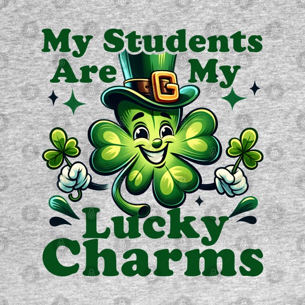 St Patrick's Day Teacher My Students are My Lucky Charms by click2print